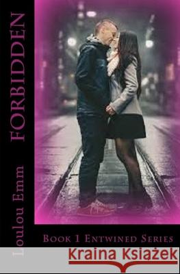 Forbidden: Book 1 Entwined Series Loulou Emm 9781976560859 Createspace Independent Publishing Platform