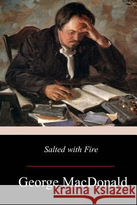 Salted with Fire George MacDonald 9781976562839