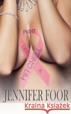 Fight Like a Mitchell Jennifer Foor 9781976566035 Createspace Independent Publishing Platform