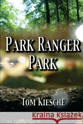 Park Ranger Park Tom Kiesche 9781976572883