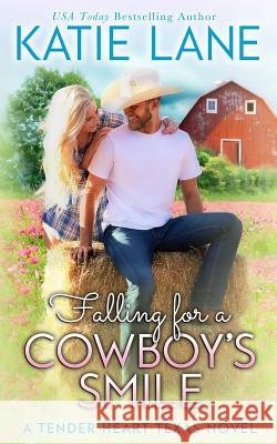 Falling for a Cowboy's Smile Katie Lane 9781976576805 Createspace Independent Publishing Platform