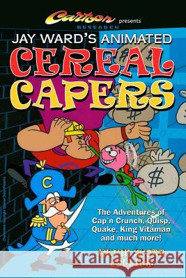 Jay Ward's Animated Cereal Capers Kevin Scott Collier 9781976576843