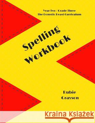 Spelling Workbook: The Domestic Beast Curriculum Rubie Grayson 9781976578373