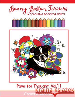 Bonny Boston Terriers: A Sweet Dog Colouring Book for Adults Christine Vencato Christine Vencato 9781976579493