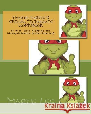 Timothy Turtle's Special Techniques Workbook: to Deal With Problems & Disappointments Lee, Martie Morris 9781976581779