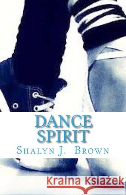 Dance Spirit Shalyn Janae Brown 9781976582783 Createspace Independent Publishing Platform