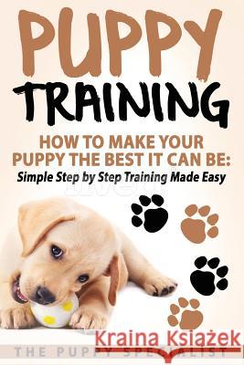 Training Your Puppy Your Puppy Specialist 9781976582851 Createspace Independent Publishing Platform