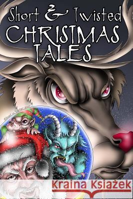 Short and Twisted Christmas Tales Becky Burkheart Shannon Wiley Kt Wagner 9781976583094 Createspace Independent Publishing Platform