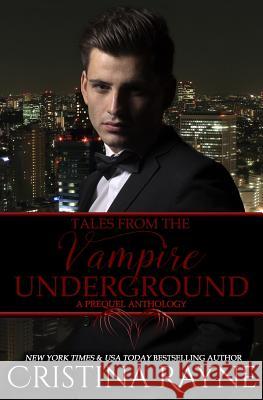 Tales from the Vampire Underground: A Prequel Anthology Cristina Rayne 9781976584077 Createspace Independent Publishing Platform