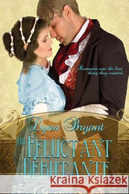 The Reluctant Debutante: A Regency Romance Lynn Bryant 9781976586170 Createspace Independent Publishing Platform