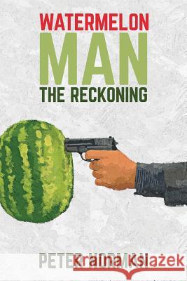 Watermelon Man - The Reckoning Mr Peter E. Norman 9781976589706