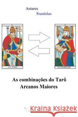 As combinacoes do Taro Arcanos Maiores Stanislas, Antares 9781976590320 Createspace Independent Publishing Platform