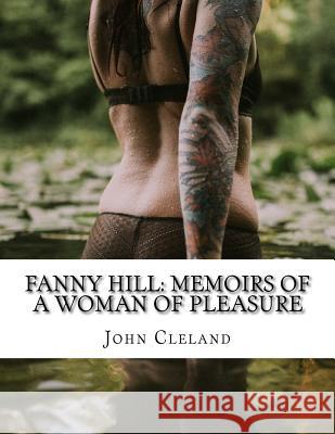 Fanny Hill: Memoirs of a Woman of Pleasure John Cleland 9781976590696 Createspace Independent Publishing Platform