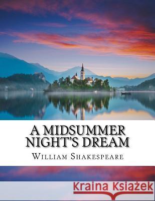 A Midsummer Night's Dream William Shakespeare 9781976591297 Createspace Independent Publishing Platform