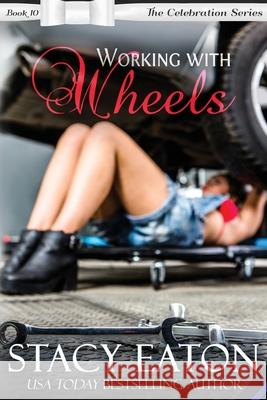 Working with Wheels Stacy Eaton 9781976591846 Createspace Independent Publishing Platform