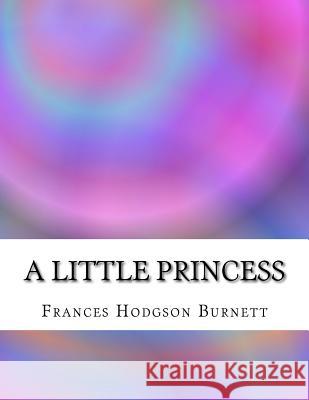 A Little Princess Frances Hodgson Burnett 9781976592997 Createspace Independent Publishing Platform