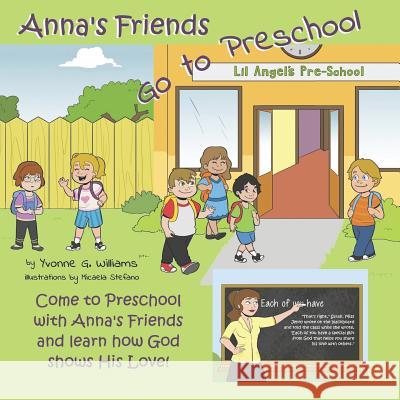 Anna's Friends Go to Preschool Yvonne G. Williams 9781976593970