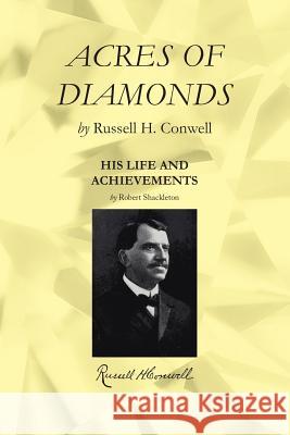 Acres of Diamonds: Including a Biography with His Life and Achievements Russell Herman Conwell Robert Shackleton 9781976594106 Createspace Independent Publishing Platform