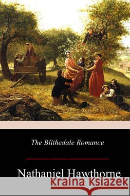 The Blithedale Romance Nathaniel Hawthorne 9781976594472