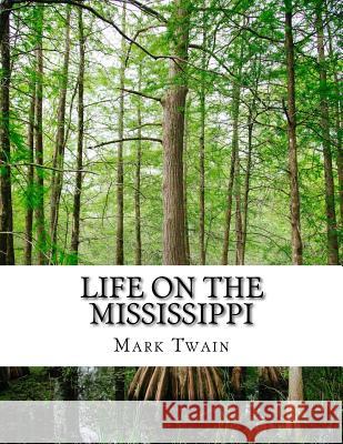 Life On The Mississippi Mark Twain 9781976595509 Createspace Independent Publishing Platform