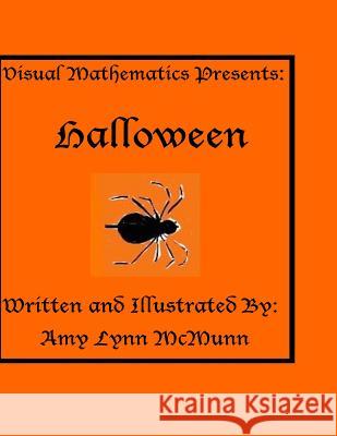 Visual Mathematics Presents: Halloween Amy Lynn McMunn 9781976595530 Createspace Independent Publishing Platform