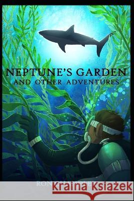 Neptune's Garden and Other Adventures Ron Chandler 9781976596582 Createspace Independent Publishing Platform