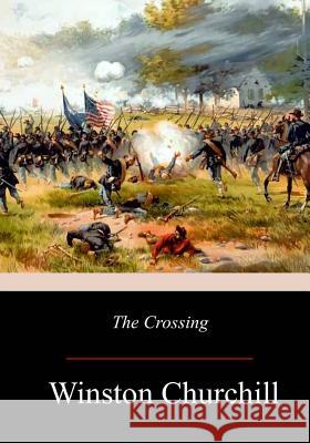 The Crossing Winston Churchill 9781976596957 Createspace Independent Publishing Platform