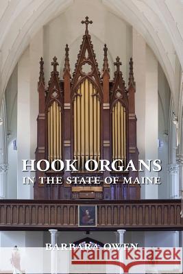 Hook Organs in the State of Maine Barbara Owen Rollin Smith 9781976597398 Createspace Independent Publishing Platform