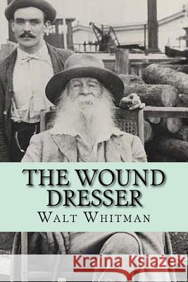 The Wound Dresser Walt Whitman Mybook 9781976598340 Createspace Independent Publishing Platform