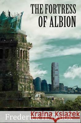 The Fortress of Albion Frederick H. Crook 9781976598593 Createspace Independent Publishing Platform
