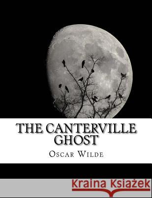The Canterville Ghost Oscar Wilde 9781976599620 Createspace Independent Publishing Platform