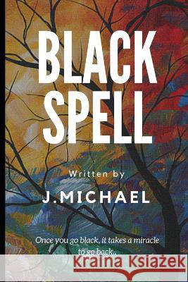 Black Spell J. Michael 9781976704703 Independently Published