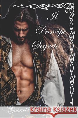 IL Principe Segreto Gabriel Wolf 9781976711299