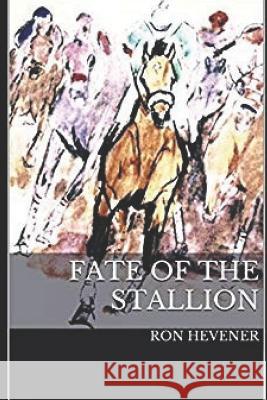 Fate of the Stallion Ron Hevener 9781976716171 Independently Published