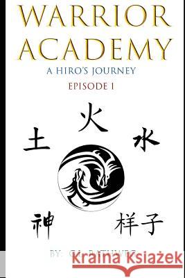 Warrior Academy: A Hiro's Journey - Episode 1 G. L. Rathweg 9781976716881 Independently Published