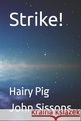 Strike!: Hairy Pig John Francis Sissons 9781976722868