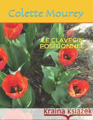 Le Clavecin Positionnel Colette Mourey 9781976724824 Independently Published