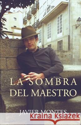La sombra del maestro Montes, Javier 9781976730344 Independently Published