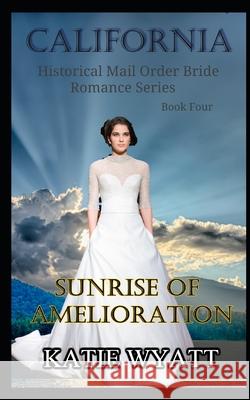 Sunrise of Amelioration Katie Wyatt 9781976736148