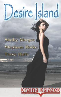 Desire Island Stephanie Burke Treva Harte Shelby Morgen 9781976737183 Independently Published