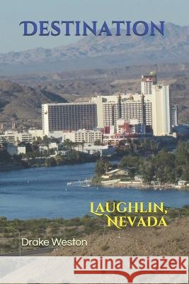 Destination: Laughlin, Nevada Drake Weston 9781976738371