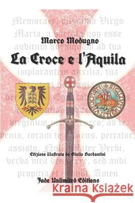 La croce e l'aquila Giulio Barbantini Giorgio Spada Marco Modugno 9781976741920 Independently Published