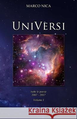 UniVersi: Tutte le poesie 2007-2018 Nica, Marco 9781976742118 Independently Published