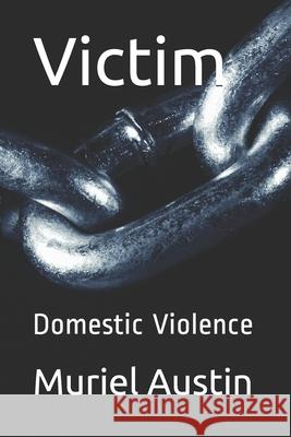 Victim: Domestic Violence Muriel Austin 9781976759888