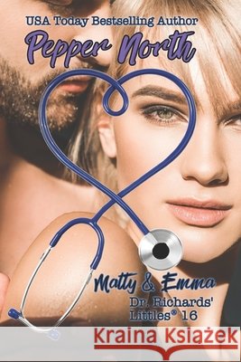Matty & Emma: Dr. Richards' Littles 16 Pepper North 9781976761867 Independently Published