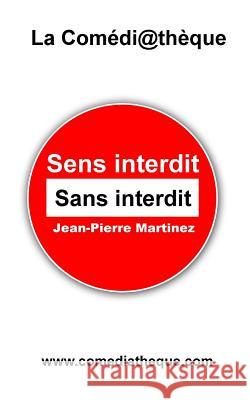 Sens interdit sans interdit Martinez, Jean-Pierre 9781976766862 Independently Published