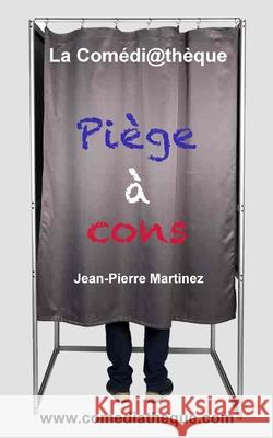 Piège à cons Martinez, Jean-Pierre 9781976772474 Independently Published