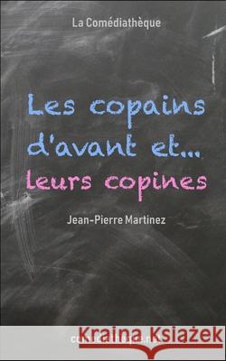 Les copains d'avant... et leurs copines Martinez, Jean-Pierre 9781976774171 Independently Published