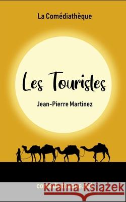 Les Touristes Jean-Pierre Martinez 9781976778834 Independently Published