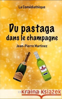 Du pastaga dans le champagne Martinez, Jean-Pierre 9781976779749 Independently Published